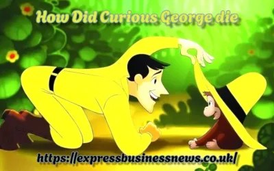 How Did Curious George die