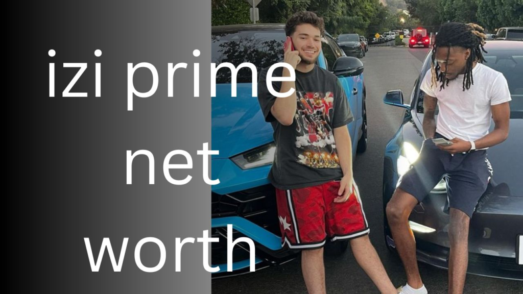 Izi Prime Net Worth